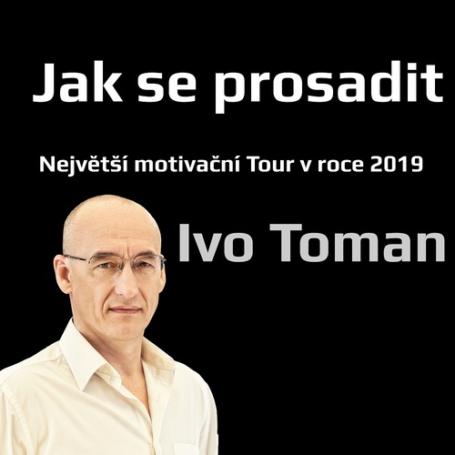 Jak se prosadit – Ivo Toman