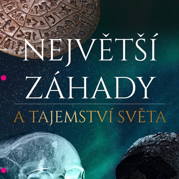 Největší záhady a tajemství světa
