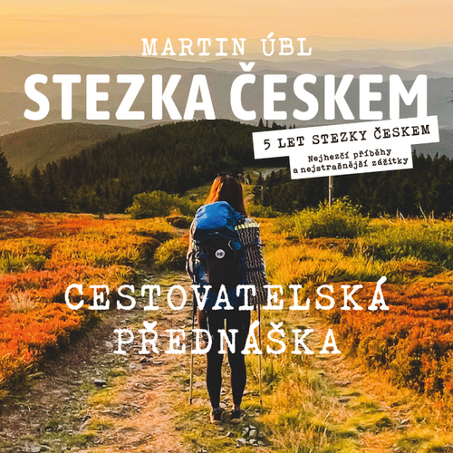 5 let Stezky Českem: Nejhezčí příběhy a nejstrašnější zážitky