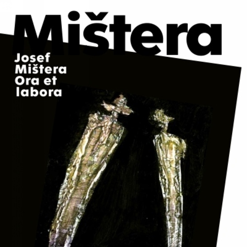 Josef Mištera – Ora et labora